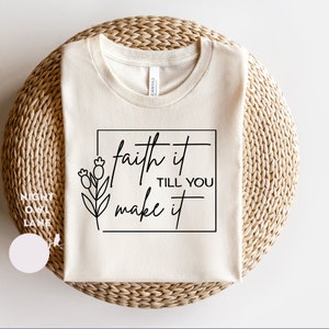 Faith it till you make it svg / faith svg / Christian svg / motivational svg / religious svg / Inspirational svg / floral