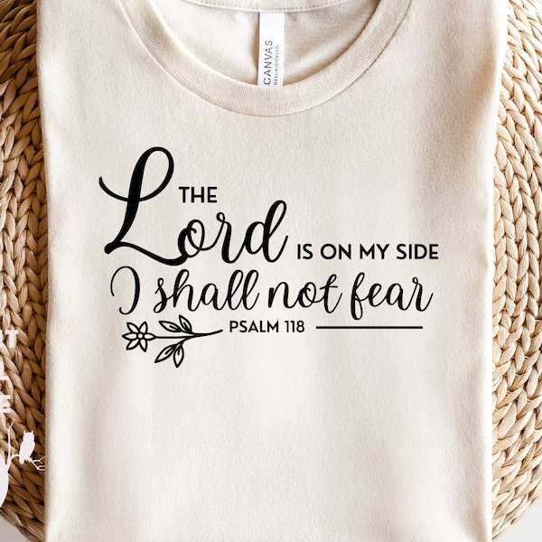 The Lord is on my side svg | I shall not fear svg | bible verse svg | scripture svg | psalm 118 | svg | religious svg | floral svg | Cricut