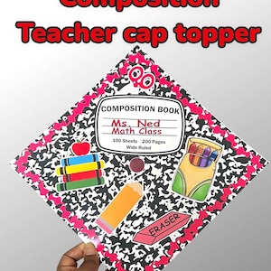 May include: A printed composition teacher cap topper with a black and white design and pink accents. The topper features a composition book design with the text "Ms. Ned Math Class". It also includes illustrations of school supplies.