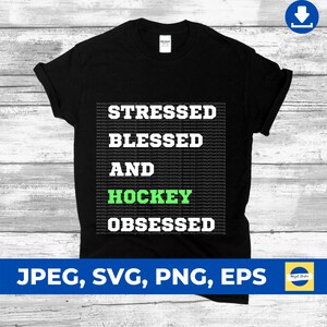 Stressed blessed & hockey obsessed svg, hockey idea design svg, digital cut file, cricut design space, svg, png, jpg, eps, instant download