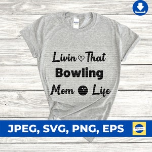 Livin that bowling mom life svg, sports mom svg, digital cut file, bowling svg, cricut design space, svg, png, jpg, eps, instant download