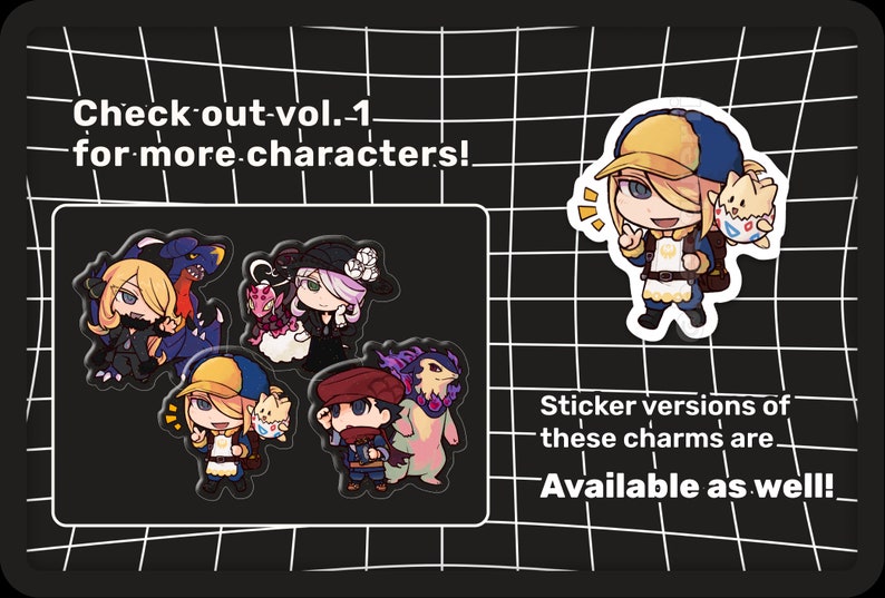 May include: A collection of anime-style character charms and stickers featuring various figures with creatures. Text reads: Check out vol. 1 for more characters! and Sticker versions of these charms are Available as well! The designs include chibi-style characters.