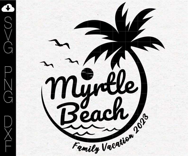 Myrtle Beach 2023 Girls Trip Svg Beach Vibes 2023 Svg Family Etsy