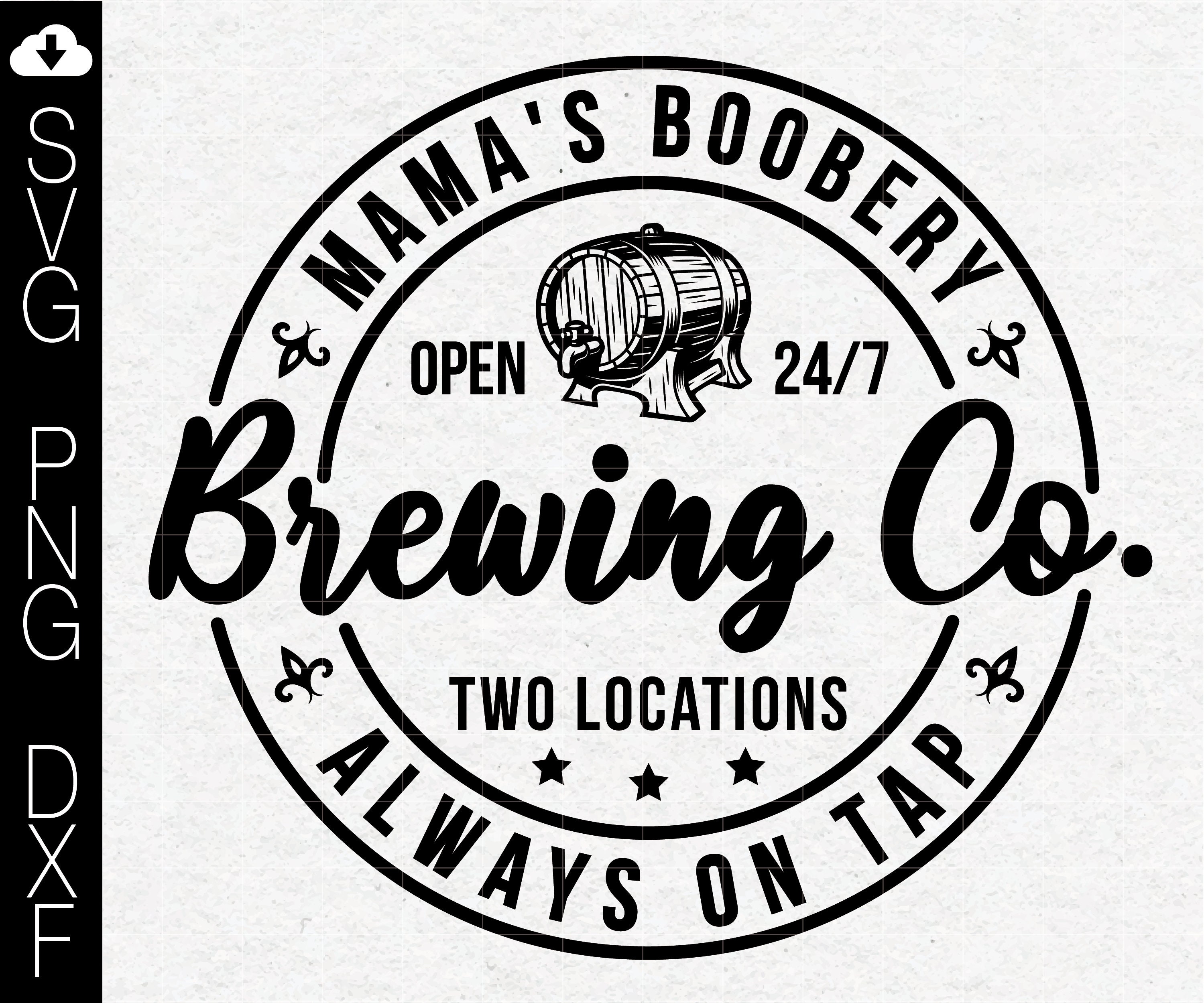 Mama's Boobery Always on Tap Svg Png Dxf File Brewing Co Etsy