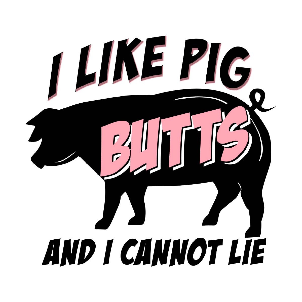 I Like Pig Butts And I Cannot Lie Funny Trendy Bacon Lover | Etsy