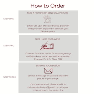 May include: How to order a custom engraved item. Step one: take a picture. Step two: choose a font. Step three: send your design.  Contact information is provided for email inquiries.