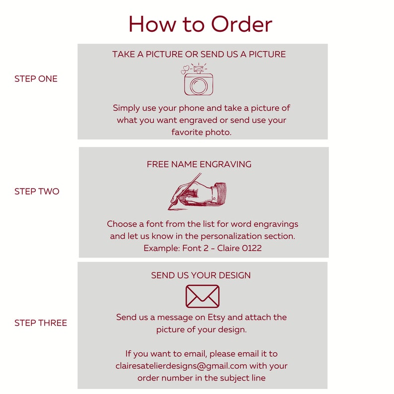 May include: How to order a custom engraved item. Step one: take a picture. Step two: choose a font. Step three: send your design.  Contact information is provided for email inquiries.