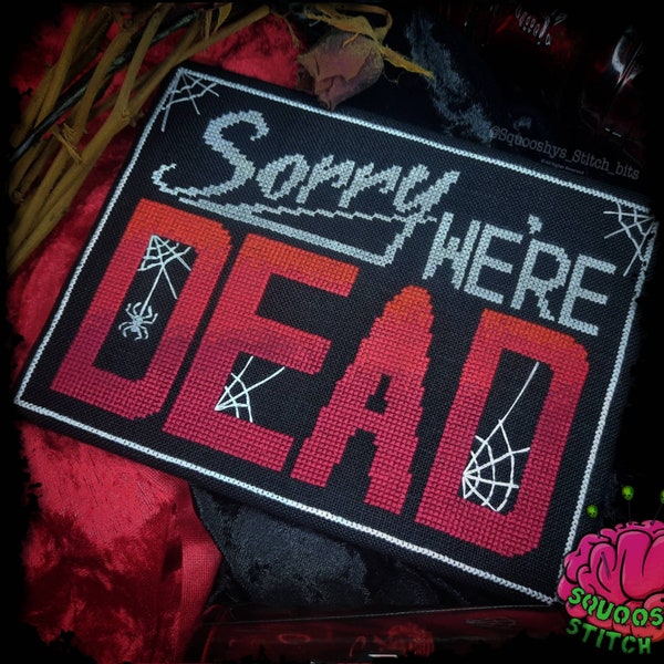 Sorry We're Dead,Sign, Cross Stitch, PDF Pattern, Funny signs, Funny Quotes