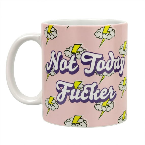 Not today f***er uninspirational mug. 110z funny cup naughty word