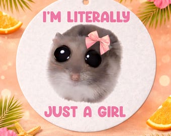 Sad hamster, i'm literally just a girl meme, car air freshener. Ideal for car, home or wardrobe