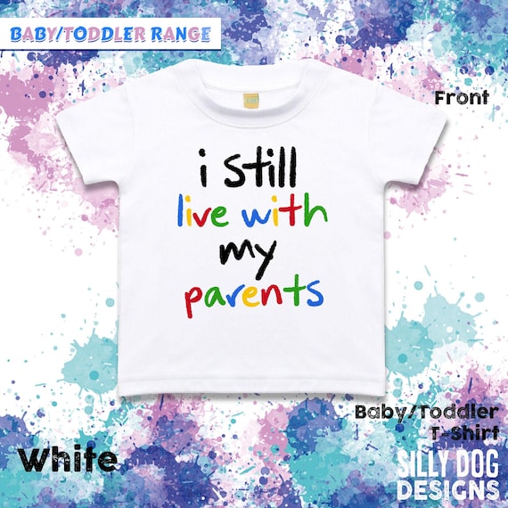 Funny Baby Toddler Shirt, I Still Live With My Parents Slogan