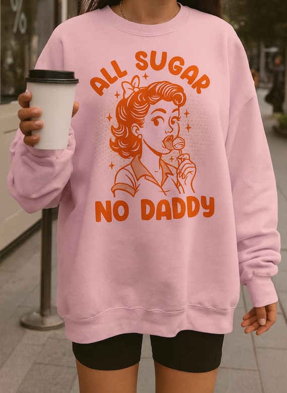 All sugar no daddy, vintage graphic Sweatshirt, Jumper,  tank top,  t-shirt . Retro apparel