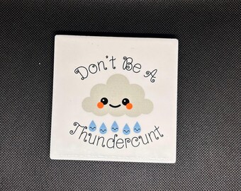 Don’t Be a Thundercunt Coaster