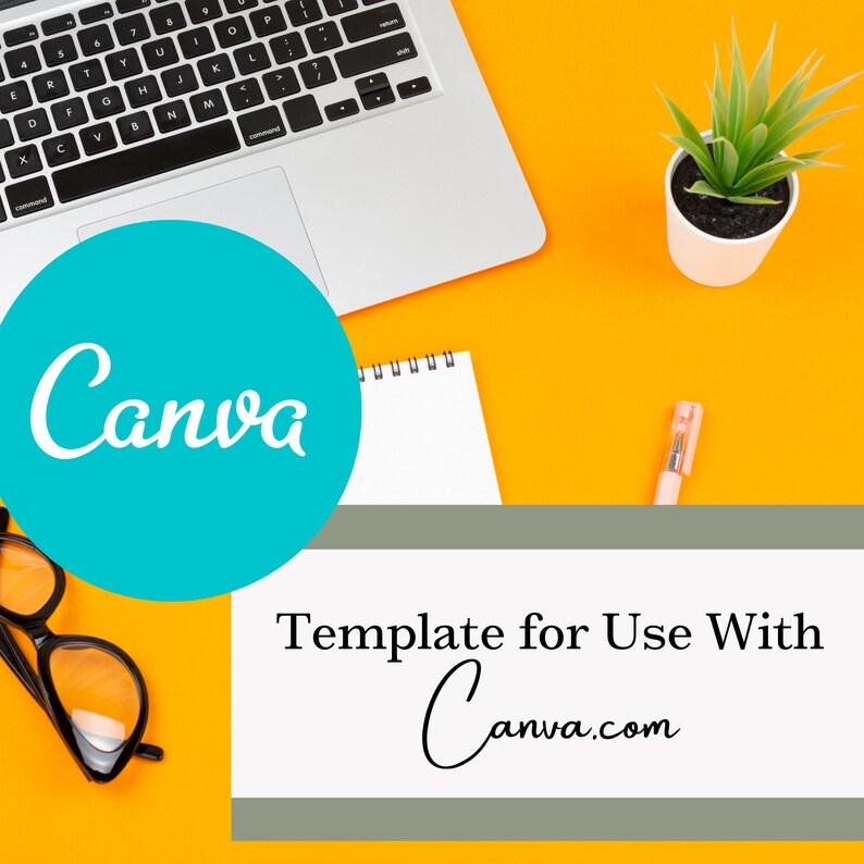 May include: A teal blue circle with the word "Canva" in white cursive lettering. A laptop computer, a notebook, a pen, and a potted plant are on a yellow surface. The text "Template for Use With Canva.com" is on a gray rectangle.