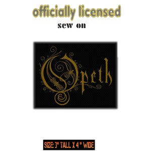 May include: A rectangular black sew-on patch featuring the gold Opeth logo with intricate swirling filigree details. The text officially licensed and sew on appears above the patch, and the text size: 3" tall x 4" wide is below it.