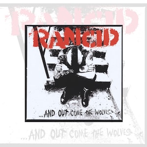 May include: Album cover with the band name "RANCID" in red, above a black and white image of a seated figure. The text "...AND OUT COME THE WOLVES" is below. The design has a punk rock style, with a distressed look.