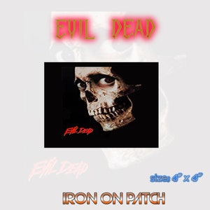 May include: Iron-on patch featuring a black and white image of a skull with the text "Evil Dead" in red. The patch is 4 inches by 4 inches.