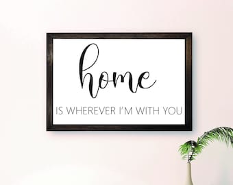 Home Is Wherever I'm With You, Living Room Wall Decor, Anniversary Gift, Custom Wood Sign