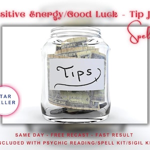 May include: A glass jar filled with US dollar bills, labelled "Tips". The jar is on a white background with the text "Positive Energy/Good Luck - Tip Jar Spell" above it and "STAR SELLER" in a pink circle below it. The text "SAME DAY - FREE RECAST - FAST RESULT" is below the jar and "INCLUDED WITH PSYCHIC READING/SPELL KIT/SIGIL KIT" is below that.