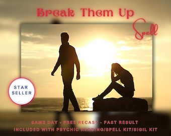 Break Them Up Spell: Included With Psychic Reading.