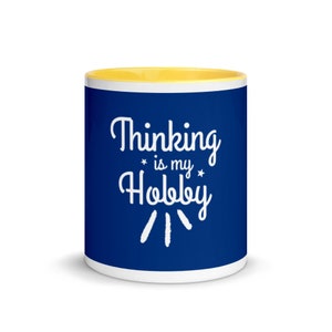 Thinking Is My Hobby Mug with Color Inside, My Thoughts Produce Profit, Fun Thoughts, Lost In Thoughts, Happy Thinking, Great Gift, Mugdom image 4