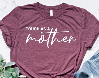 Tough As A Mother Shirt, Strong Woman Shirt, Strong Female shirt,  Tshirts for woman, Black woman shirt, Mom life shirt, Mothers day shirt