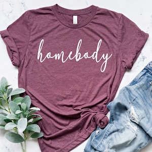 Homebody Shirt, Homebody Women’s Shirt, Indoorsy, Introverts, Work from home, Stay at home, Cute Women&#39;s Graphic Tee, Homebody Shirts Women