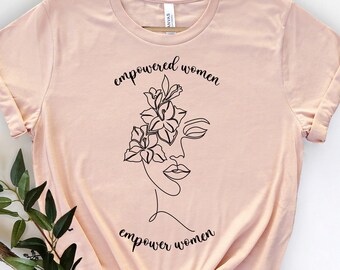 Empowered women empower women shirt, empower women shirt, woman up t shirt, girl power shirt, strong women shirt, Radical Feminist shirt