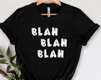 Blah blah blah shirt, Graphic Tees for Women, Sarcastic Shirt, Motivational Shirt, Inspirational Shirt, Graphic Shirt, Women Empowerment tee
