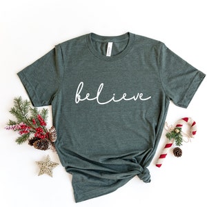 Believe shirt, Spiritual Shirt, Christmas shirt, Believe T-Shirt, Christmas Believe tee, Christmas women shirt, Christian Shirt, Believe tee