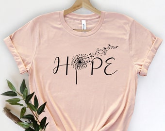 Hope Dandelion Shirt, Hope shirt, Dandelion shirt, Wildflower Shirt, Positive Gifts, Religious Tee, Hopeful Tee, Motivational shirt, Hope