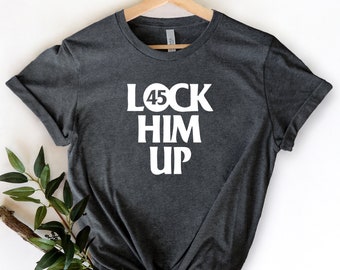 Lock Him Up Shirt Etsy Lock Him Up Shirt Etsy