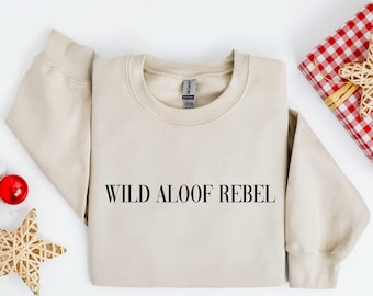 Wild Aloof Rebel Sweatshirt, Christmas Gift Sweatshirt, Schitt Creek Sweatshirt, Christmas women sweatshirt, Christmas sweatshirt,
