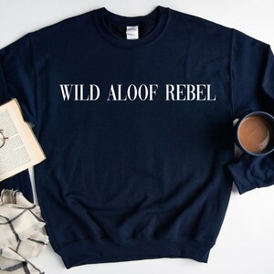 Wild Aloof Rebel Sweatshirt, Christmas Gift Sweatshirt, Schitt Creek Sweatshirt, Christmas women sweatshirt, Christmas sweatshirt, image 8