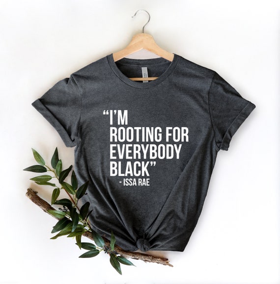 I'm Rooting For Everybody Black T-Shirt Blm Power Tee Shirt I'm Rooting For Everybody Black T-Shirt Blm Power Tee Shirt