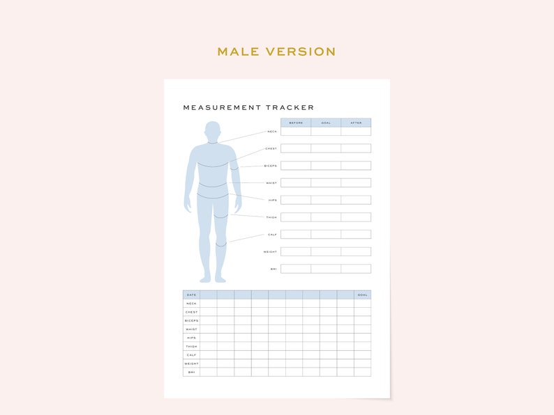 May include: A printable measurement tracker for tracking body measurements. The tracker includes a male body outline with labels for neck, chest, biceps, waist, hips, thigh, calf, and arm. The tracker also includes a table for recording measurements over time.