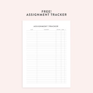 May include: A printable assignment tracker with columns for class, assignment, due date, grade, and a checkmark. The title is "FREE! ASSIGNMENT TRACKER".