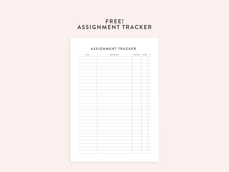 May include: A printable assignment tracker with columns for class, assignment, due date, grade, and a checkmark. The title is "FREE! ASSIGNMENT TRACKER".