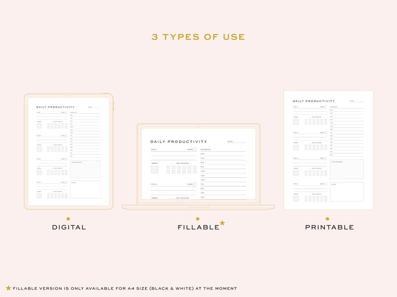 May include: Three different ways to use a daily productivity planner: digital, fillable, and printable. The fillable version is only available in A4 size (black and white).