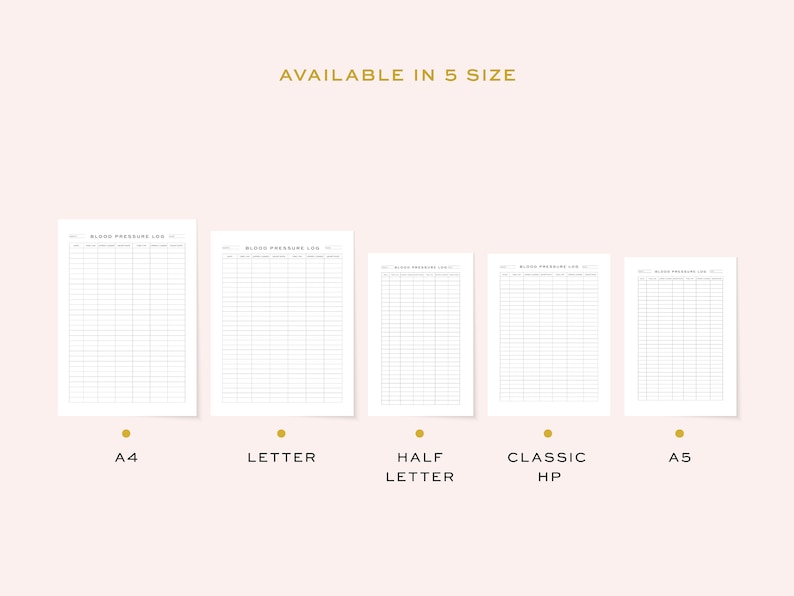 May include: Five different sizes of printable blood pressure log sheets are shown. The sizes are A4, Letter, Half Letter, Classic HP, and A5.