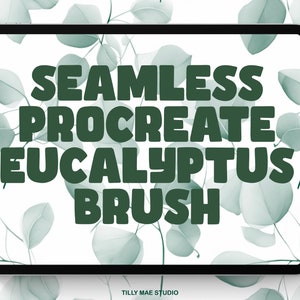 May include: A digital tablet screen displaying the text "SEAMLESS PROCREATE EUCALYPTUS BRUSH" in bold, green text on a white background with a pattern of green eucalyptus leaves.