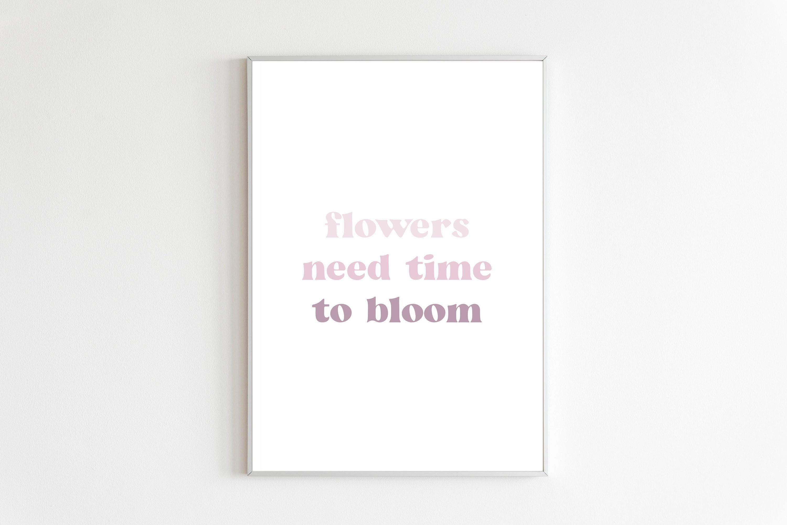 Affiche Flowers Need Time To Bloom