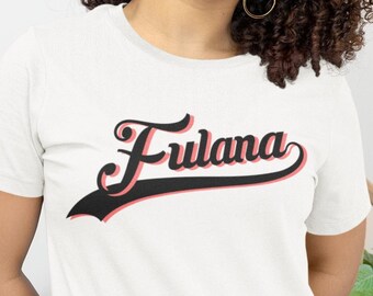 Fulana T-shirt, Latino Humor, Funny Tee, Gift for Her,
