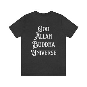 God Allah Buddha Universe T-Shirt, Spiritual Shirt, Faith Tshirt, New age Tshirt, Affirmation Tee, Manifestation Tshirt, Worship Tshirt Dark Grey Heather