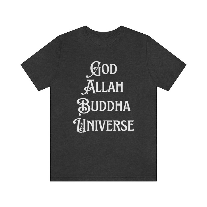 God Allah Buddha Universe T-Shirt, Spiritual Shirt, Faith Tshirt, New age Tshirt, Affirmation Tee, Manifestation Tshirt, Worship Tshirt Dark Grey Heather