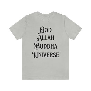 God Allah Buddha Universe T-Shirt, Spiritual Shirt, Faith Tshirt, New age Tshirt, Affirmation Tee, Manifestation Tshirt, Worship Tshirt Silver