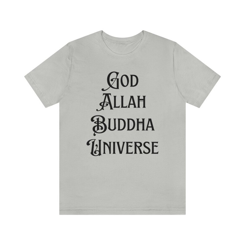 God Allah Buddha Universe T-Shirt, Spiritual Shirt, Faith Tshirt, New age Tshirt, Affirmation Tee, Manifestation Tshirt, Worship Tshirt Silver