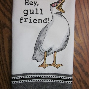 Embroidered  Sea Gull/Hey Gull Friend Towel/Sea Gull Kitchen Towel/Nautical Theme/Gull Towel/Sea Gull/Beach Themed