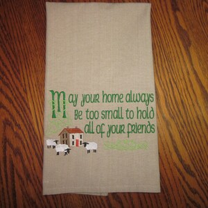 Embroidered Irish Blessing, May your home always be too small to hold all of your friends/An Irish Home Blessing/Embroidered Kitchen Towel