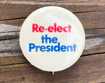 1972 Richard Nixon Re-elect the President Political Pin, Campaign Button - Original Vintage